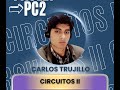Circuitos II PC2 - Carlos Trujillo