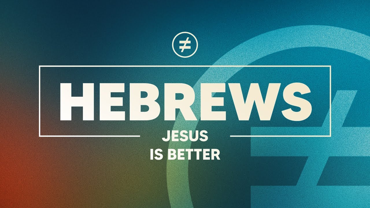 Book of Hebrews: Jesus is Better