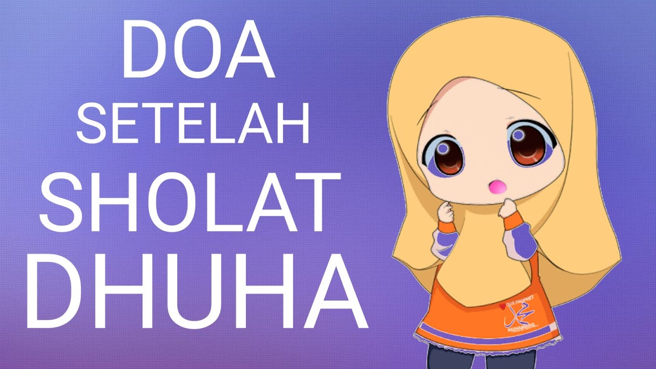 Doa Sesudah Dhuha : Doa Sholat Dhuha Lengkap: Doa Sholat Dhuha Lengkap
