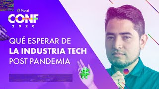 El futuro de la tecnología después de la pandemia | Platzi CONF