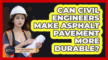 Can Civil Engineers Make Asphalt Pavement More Durable? - Civil Engineering Explained