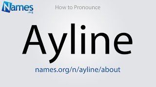How To Pronounce Ayline
