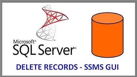 SQL Server -- DELETE RECORDS FROM TABLE VIA SSMS GUI