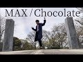 MAX【Chocolate】Dance Cover ~full ver~