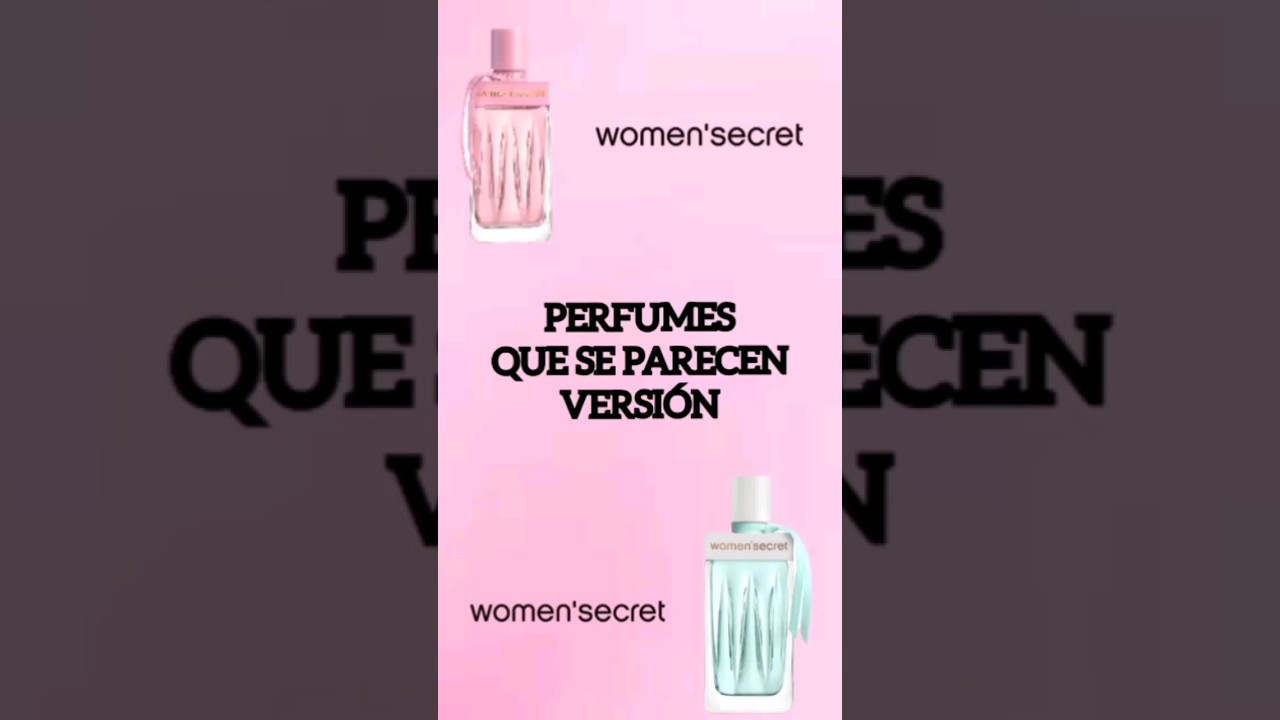 PERFUMES QUE SE PARECEN VERSIÓN WOMEN SECRET~Morolove