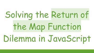 Solving the Return of the Map Function Dilemma in JavaScript