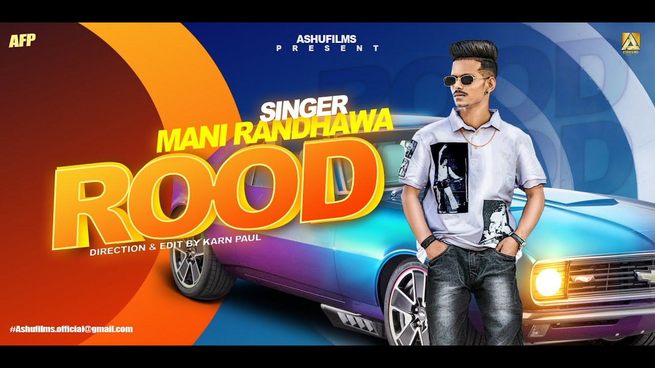 New punjabi song Rood; Mani Randhawa (Full SONG)  Ashufilms -2022