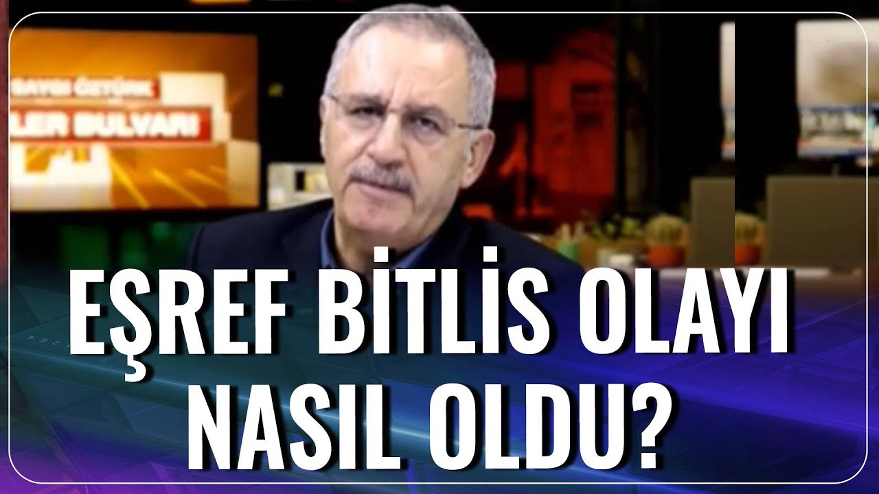 Eşref Bitlis Olayı Nasıl Oldu? | Saygı Öztürk | Sisler Bulvarı