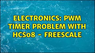 Electronics: PWM timer problem with HCS08 - freescale (2 Solutions!!)