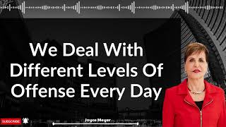 Joyce Meyer Ministries 2023 - We Deal With Different Levels Of Offense Every Day | Many Difficulties