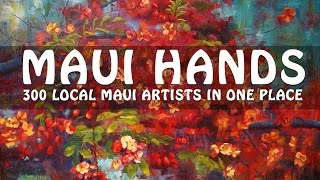 100% Local. 100% Awesome Maui Hands represents over 300 artisans, ...