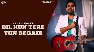 Kanth Kaler | Dil Hun Tere Ton Begair | Full HD Brand New Punjabi Song 2013