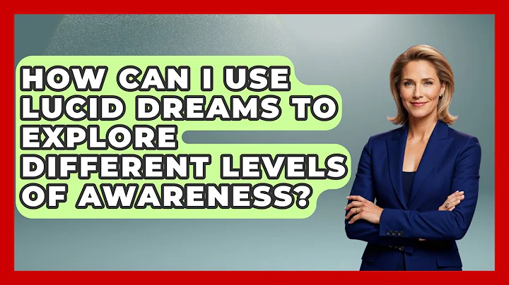 How Can I Use Lucid Dreams to Explore Different Levels of Awareness? | Dream Discovery Den