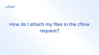 How do I attach my files in the cflow request?