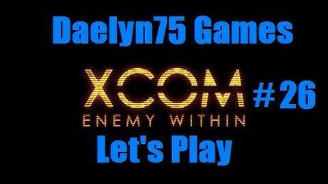 XCOM Enemy Within Episode #26 "Burning Them."