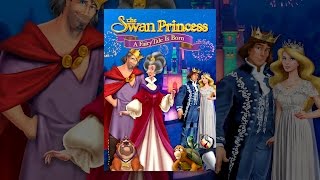 The Swan Princess: A Fairytale Is Born