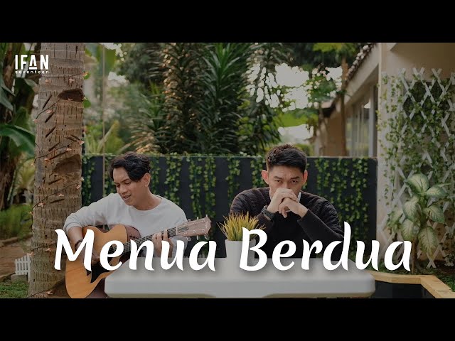 Menua Berdua - Ifan Seventeen ( Accoustic version by Ifan Seventeen & Reza Wiyansyah #04) class=