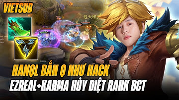 (Vietsub) Hanql Bắn Q Như Hack Hủy Diệt Rank Đại Cao Thủ Với Sức Mạnh Của Cặp Đôi Ezreal+Karma