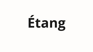 Information How to pronounce Étang News