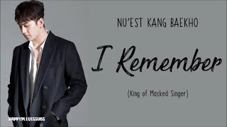 [ENG/ROM/HAN] NU'EST Baekho (뉴이스트 백호) - I Remember (생각이나) LYRICS | King of Masked Singer