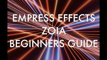 EMPRESS EFFECTS ZOIA Beginners Guide