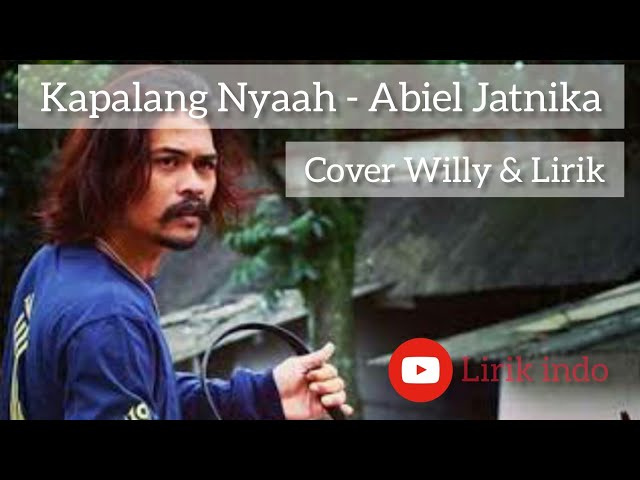 Kapalang Nyaah - Abiel Jatnika (Cover Willy & Lirik musik ) Lirik Indo class=