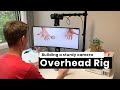 Building overhead camera rig for vlog | Easy &amp; Sturdy