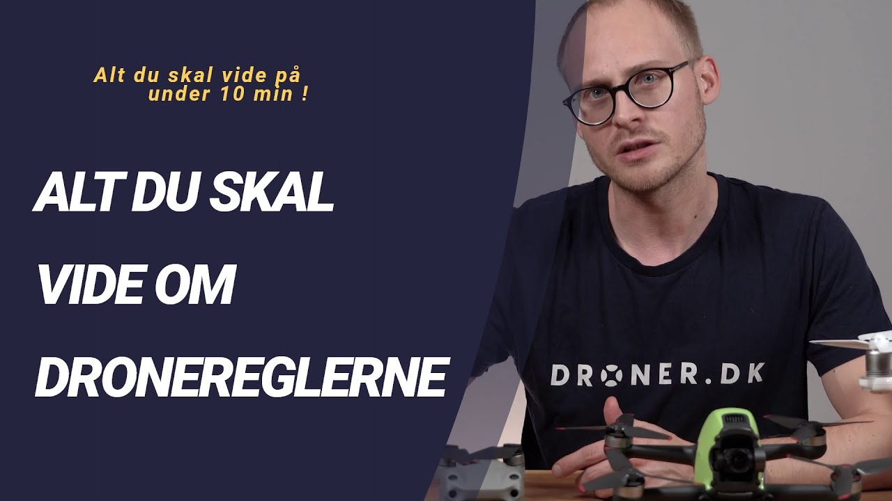 Droneregler i Danmark - Forstå reglerne på få minutter!