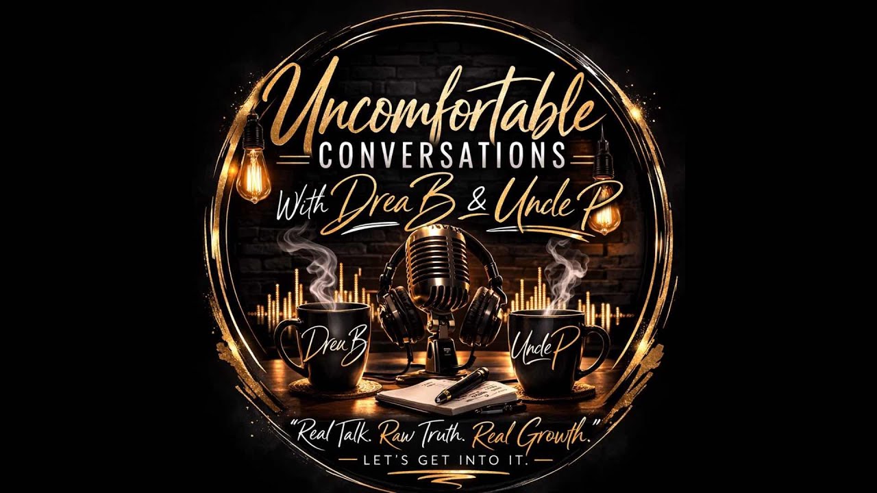 Uncomfortable Conversations w/ Drea B & Uncle P
