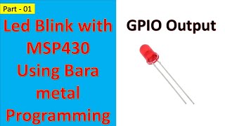 01 Led Blink with MSP430 using Bare metal Programming || Embedded C ||