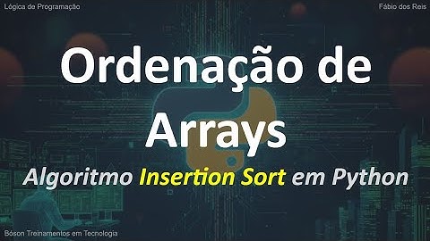 Insertion Sort em Python   Ordenação de Arrays por Inserção   Implementação