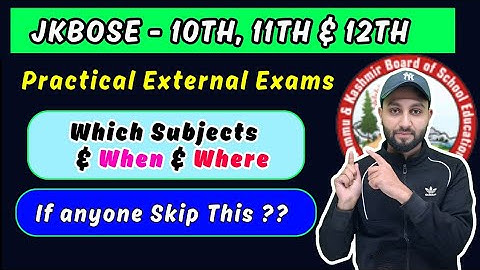 JKBOSE 10th, 11th & 12th - Practical External Exams  - Which Subjects, When & Where - Datesheet 