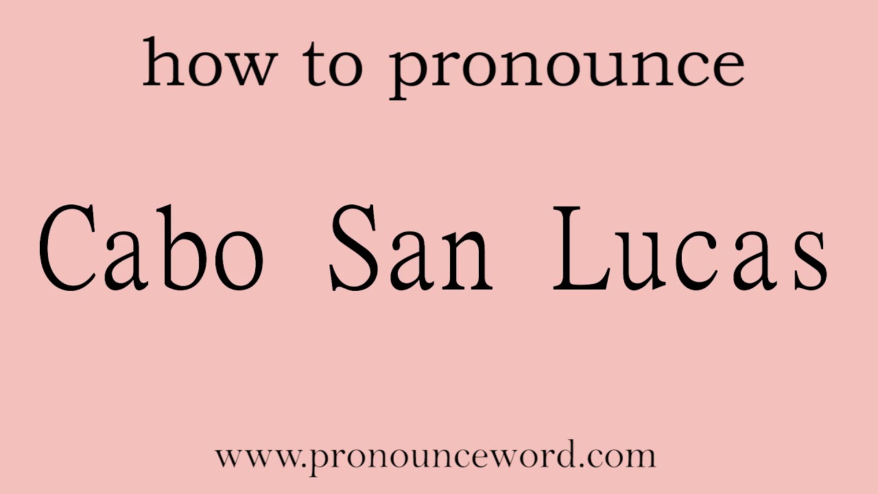 Cabo San Lucas. How to pronounce the english word Cabo San Lucas .Start