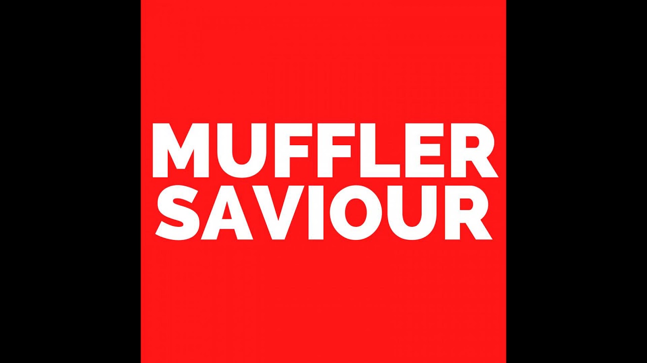 Muffler - Saviour auf YouTube ansehen Muffler - Saviour auf YouTube ansehen
