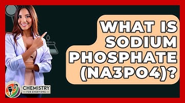 What Is Sodium Phosphate (Na3PO4)? - Chemistry For Everyone