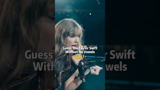 Guess The Taylor Swift Song Without No Vowels 13