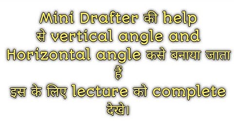 how to draw the angle by mini drafter, draw the angle by using mini drafter, vertical angle.