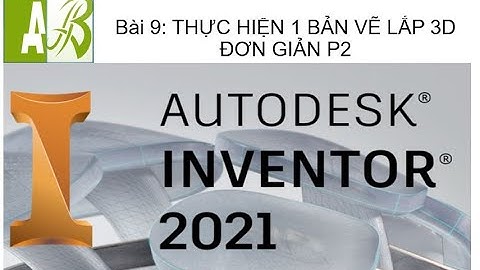 Tự học Inventor Cơ bản l Bài 9 THỰC HIỆN 1 BẢN VẼ LẮP 3D ĐƠN GIẢN P2 l Thiết kế đồ họa 3D