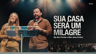 Sua casa será um milagre | Bispo Alex e Bispa Jeiza Pontes | Igreja Cristã Mundial