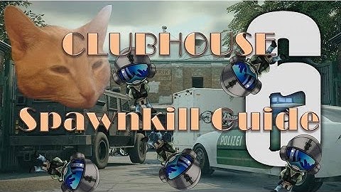 Rainbow Six: Siege | CLUBHOUSE Spawnkill 101