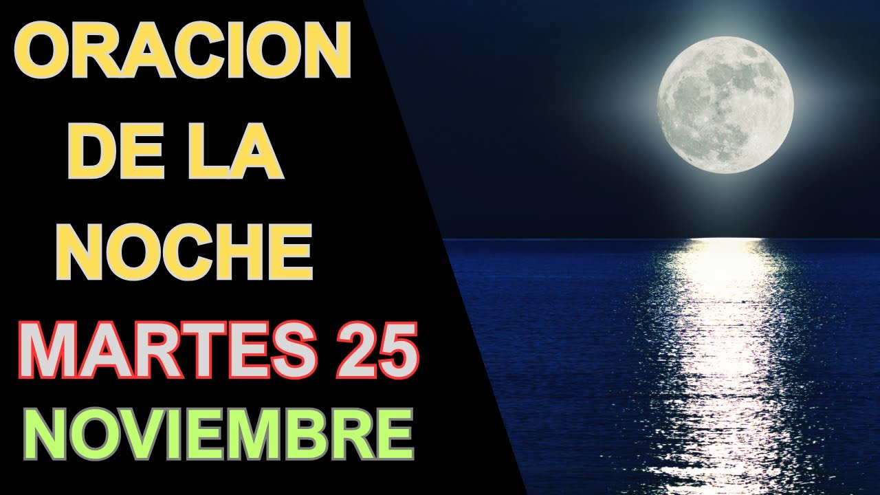 ORACION DE LA NOCHE DE HOY MARTES 25 DE NOVIEMBRE DEL 2025 - YouTube