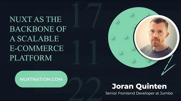 Nuxt as the backbone of a scalable e-commerce platform by Joran Quinten: Nuxt Nation 2022