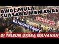 Detik-detik Suasana Memanas Di Tribun Bandung Fans | Persis vs Persib
