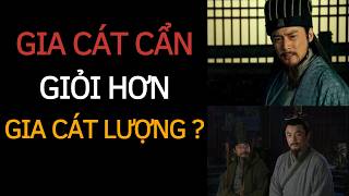 GIA CÁT CẨN Giỏi Hơn GIA CÁT LƯỢNG Nhưng Lại Bị LA QUÁN TRUNG Dìm Hàng