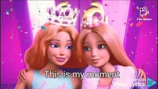 Barbie  princess adventure . This is my moment .song lyrics
