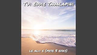 Video thumbnail of "Tui Eddie Taualapini - LE ALII E (Pese 5 EFKS)"