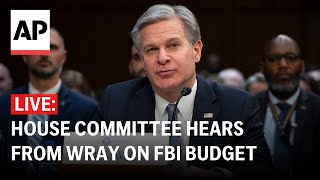 LIVE: House Committee hears from Christopher Wray on FBI budget