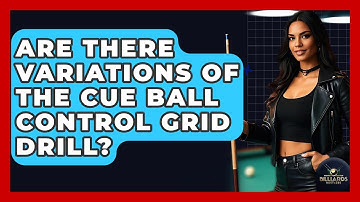 Are There Variations Of The Cue Ball Control Grid Drill? - Billiards Hustlers