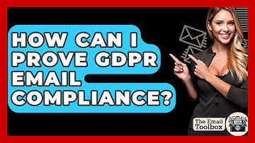 How Can I Prove GDPR Email Compliance? - TheEmailToolbox.com