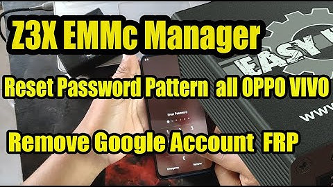 Z3X EMMc Manager ( FEM ) How to Reset Password Pattern Google account FRP all OPPO VIVO